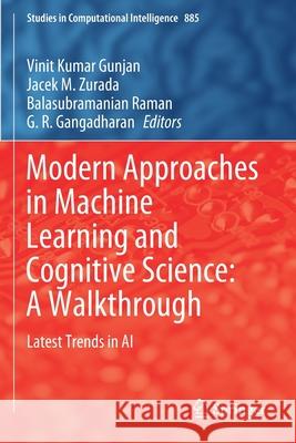 Modern Approaches in Machine Learning and Cognitive Science: A Walkthrough: Latest Trends in AI Vinit Kumar Gunjan Jacek M. Zurada Balasubramanian Raman 9783030384470 Springer - książka