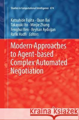 Modern Approaches to Agent-Based Complex Automated Negotiation Fujita, Katsuhide 9783319846842 Springer - książka