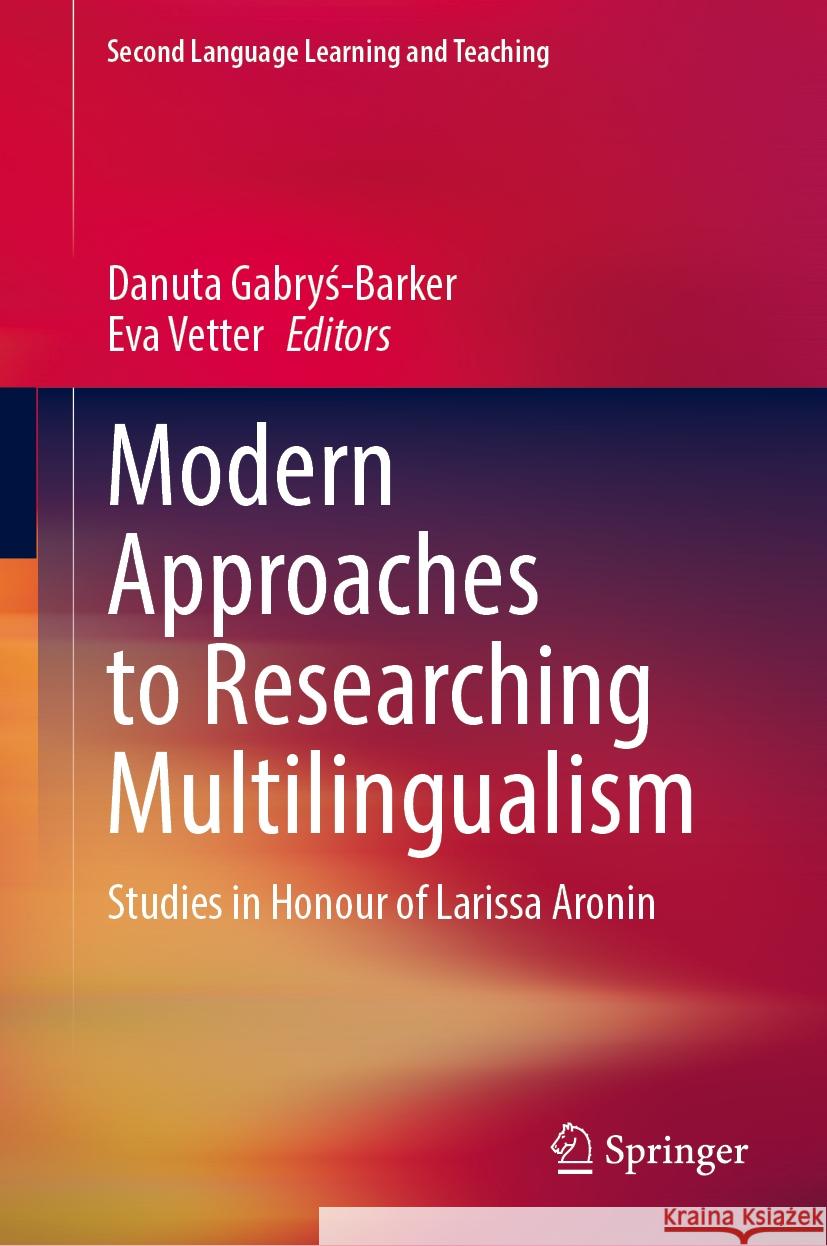 Modern Approaches to Researching Multilingualism: Studies in Honour of Larissa Aronin Danuta Gabryś-Barker Eva Vetter 9783031523700 Springer - książka