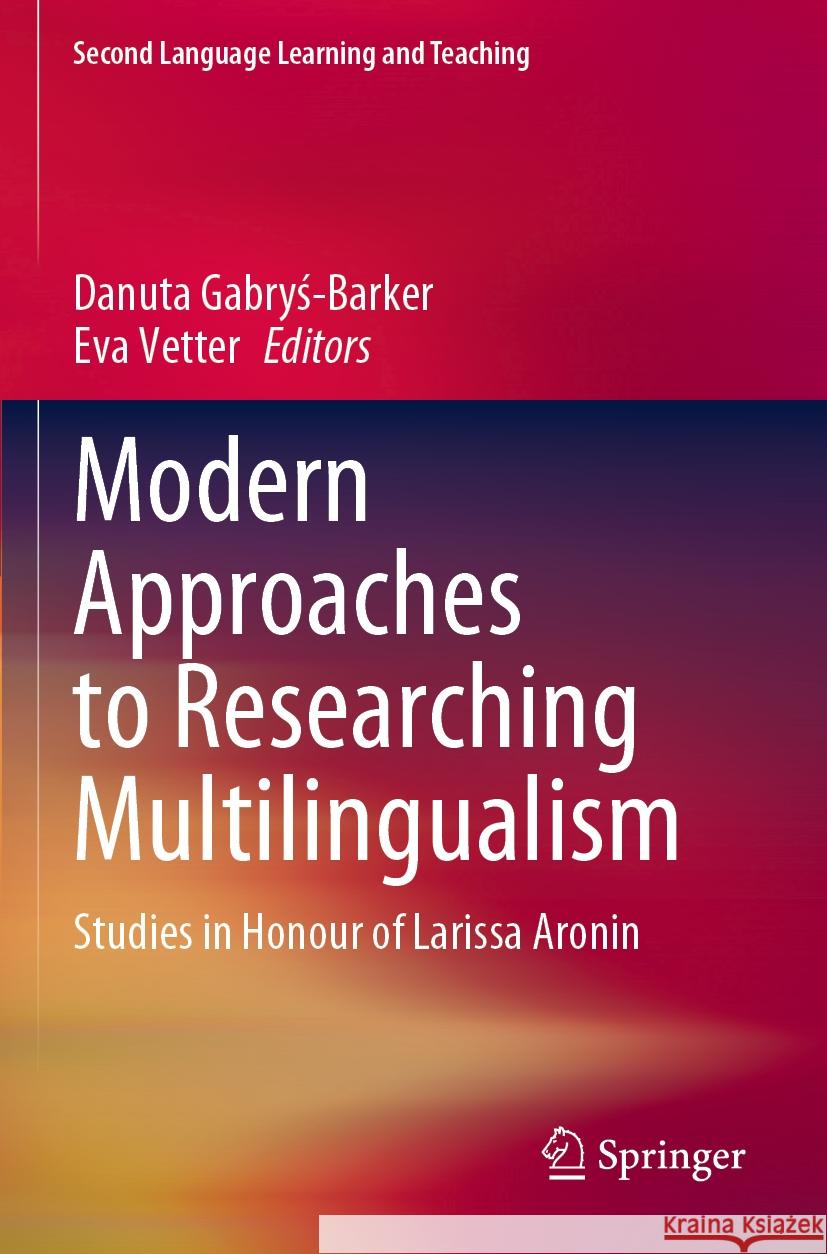 Modern Approaches to Researching Multilingualism: Studies in Honour of Larissa Aronin Danuta Gabryś-Barker Eva Vetter 9783031523731 Springer - książka