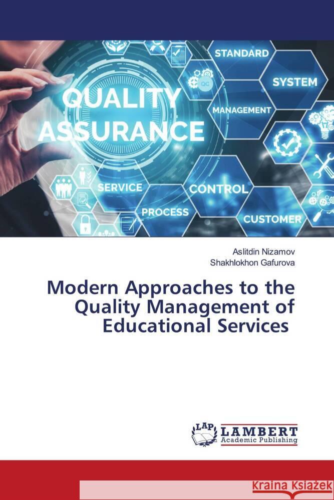 Modern Approaches to the Quality Management of Educational Services Nizamov, Aslitdin, Gafurova, Shakhlokhon 9786204197746 LAP Lambert Academic Publishing - książka