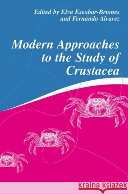 Modern Approaches to the Study of Crustacea Fernando Alvarez Crustacean Society                       Elva Escobar-Briones 9780306473661 Kluwer Academic/Plenum Publishers - książka