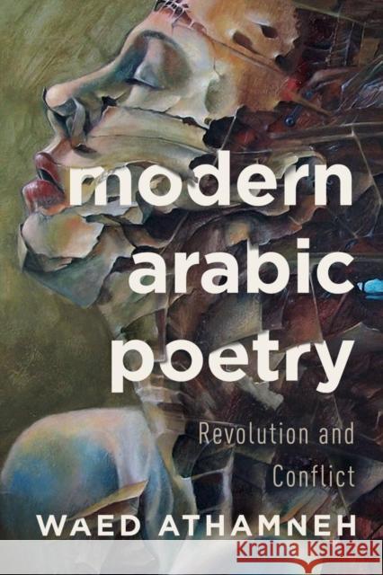 Modern Arabic Poetry: Revolution and Conflict Waed Athamneh 9780268101541 University of Notre Dame Press - książka