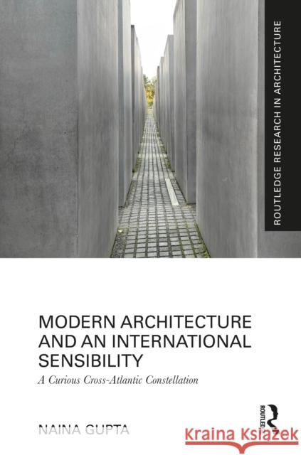 Modern Architecture and an International Sensibility: A Curious Constellation Naina Gupta 9781032841076 Routledge - książka