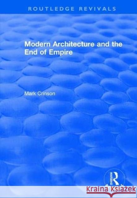 Modern Architecture and the End of Empire Mark Crinson 9781138039650 Routledge - książka