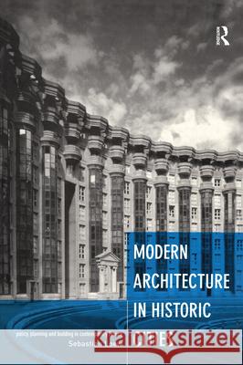 Modern Architecture in Historic Cities: Policy, Planning and Building in Contemporary France Sebastian Loew Sebastian Loew  9780415154925 Taylor & Francis - książka