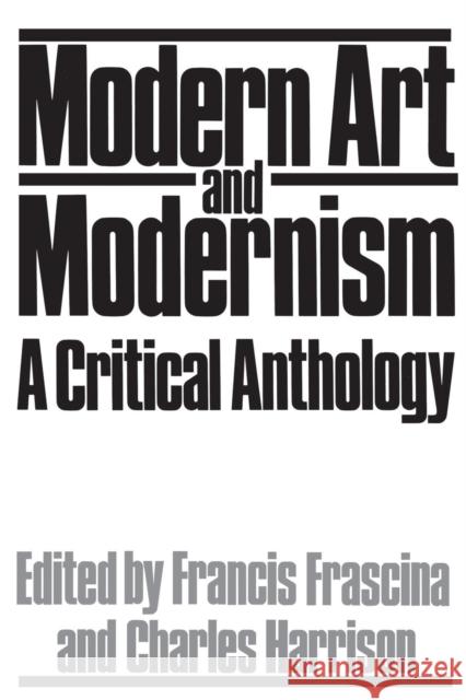 Modern Art & Modernism F. Frascina Francis Frascina Charles Harrison 9780064301244 HarperCollins Publishers - książka