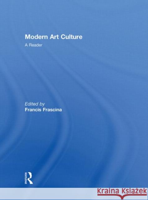 Modern Art Culture : A Reader Francis Frascina   9780415231510 Taylor & Francis - książka