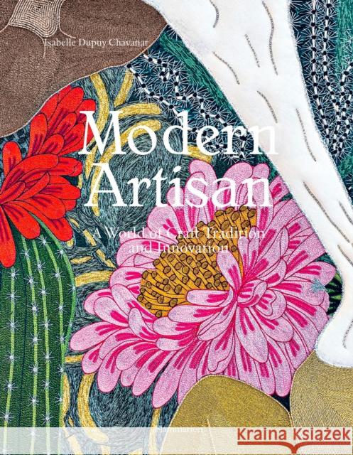 Modern Artisan: A World of Craft Tradition and Innovation Isabelle Dupuy Chavanat 9782080280954 Editions Flammarion - książka