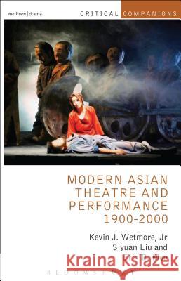 Modern Asian Theatre and Performance 1900-2000 Kevin J. Wetmor Siyuan Liu 9781408177198 Methuen Publishing - książka