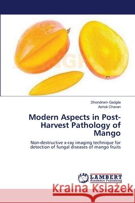 Modern Aspects in Post-Harvest Pathology of Mango Dhondiram Gadgile Ashok Chavan 9783659108181 LAP Lambert Academic Publishing - książka