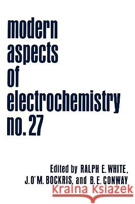 Modern Aspects of Electrochemistry B. E. Conway R. E. White Brian E. Conway 9780306449307 Plenum Publishing Corporation - książka