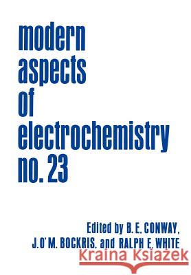 Modern Aspects of Electrochemistry 23 B. E. Conway J. O. Bockris R. E. White 9780306441646 Plenum Publishing Corporation - książka