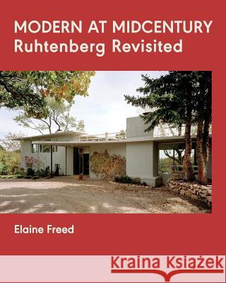 Modern at Midcentury: Ruhtenberg Revisited Elaine Freed 9781943829057 Rhyolite Press LLC - książka