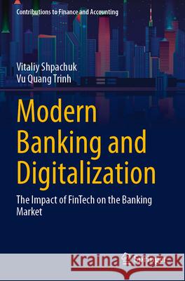 Modern Banking and Digitalization Shpachuk, Vitaliy, Trinh, Vu Quang 9783031714245 Springer - książka