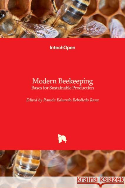 Modern Beekeeping: Bases for Sustainable Production Ram Rebolled 9781838801557 Intechopen - książka
