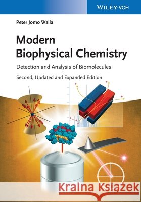 Modern Biophysical Chemistry: Detection and Analysis of Biomolecules Peter Jomo (Max-Planck-Institute for Biophysical Chemistry, Gottingen, Ge) Walla 9783527337736 John Wiley & Sons - książka