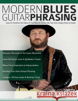 Modern Blues Guitar Phrasing: Learn to Transform the Ideas of Your Musical Heroes Into Your Own Unique Voice on Guitar Josh Smith, Joseph Alexander, Tim Pettingale 9781789334395 Fundamental Changes Ltd - książka