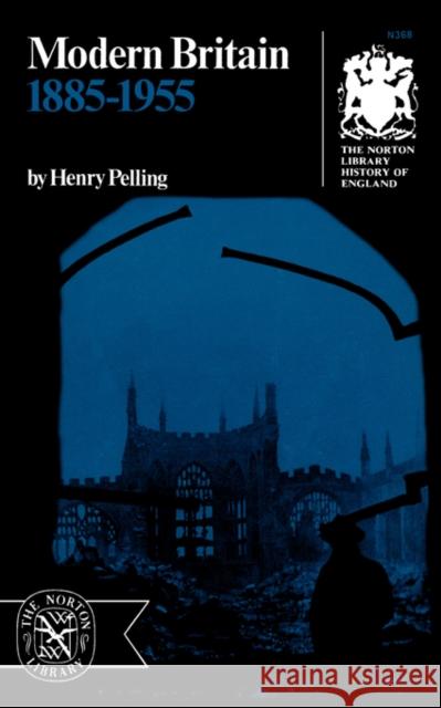 Modern Britain: 1885-1955 Pelling, Henry 9780393003680 W. W. Norton & Company - książka