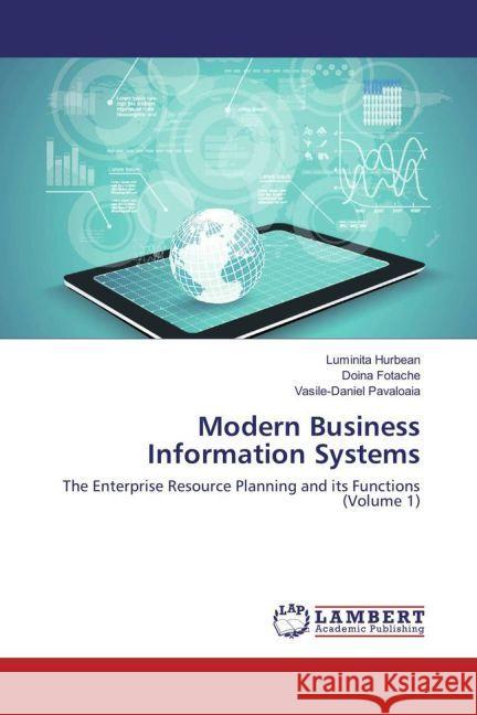 Modern Business Information Systems : The Enterprise Resource Planning and its Functions (Volume 1) Hurbean, Luminita; Fotache, Doina; Pavaloaia, Vasile-Daniel 9783659917097 LAP Lambert Academic Publishing - książka