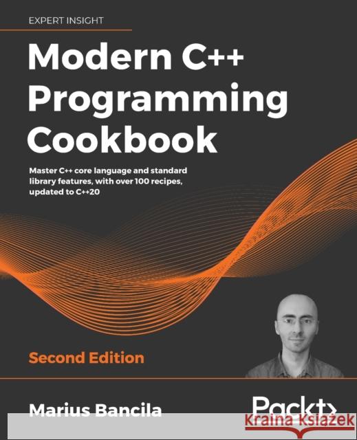 Modern C++ Programming Cookbook - Second Edition Bancila, Marius 9781800208988 Packt Publishing Limited - książka