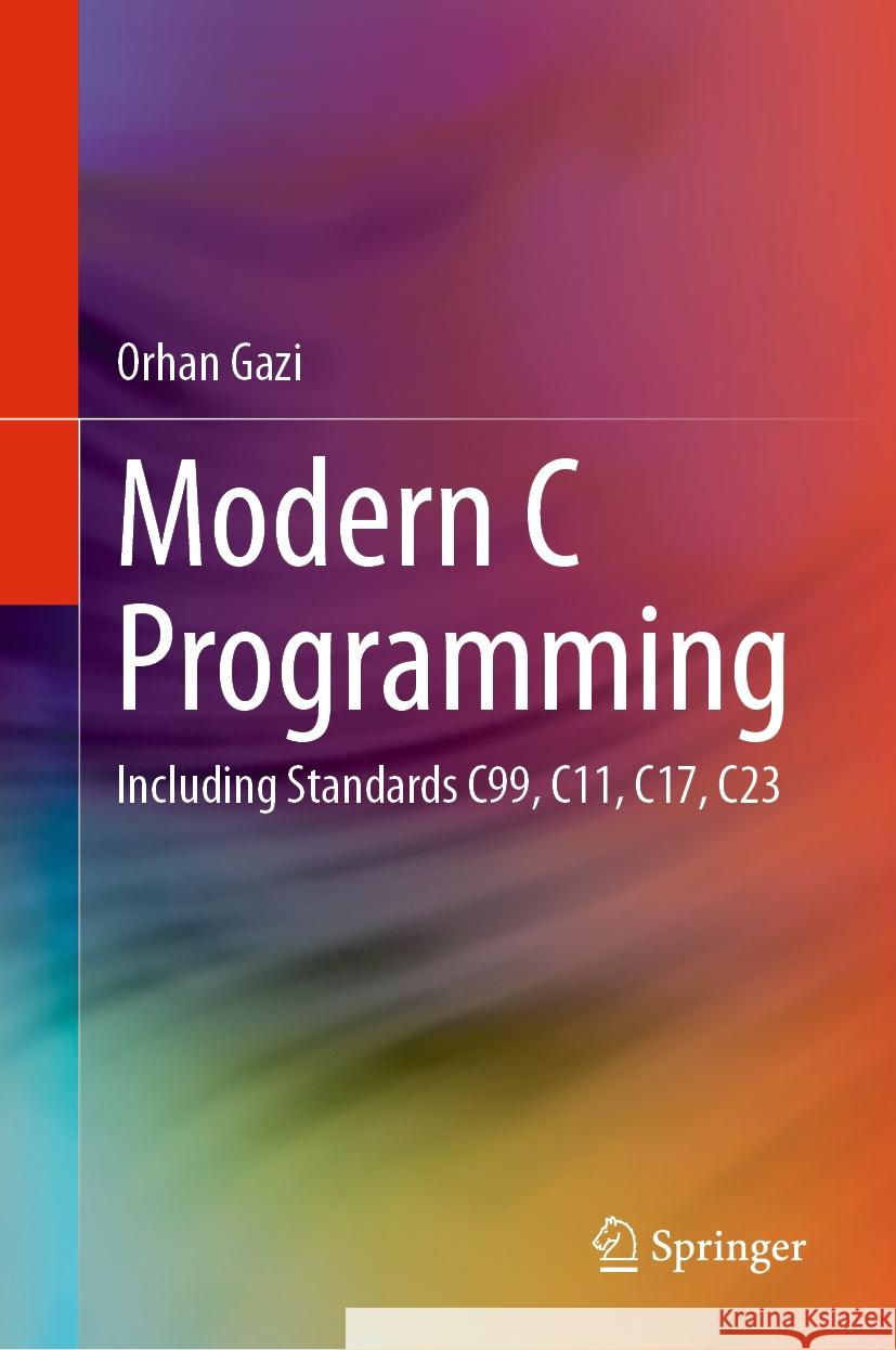 Modern C Programming: Including Standards C99, C11, C17, C23 Orhan Gazi 9783031453601 Springer - książka