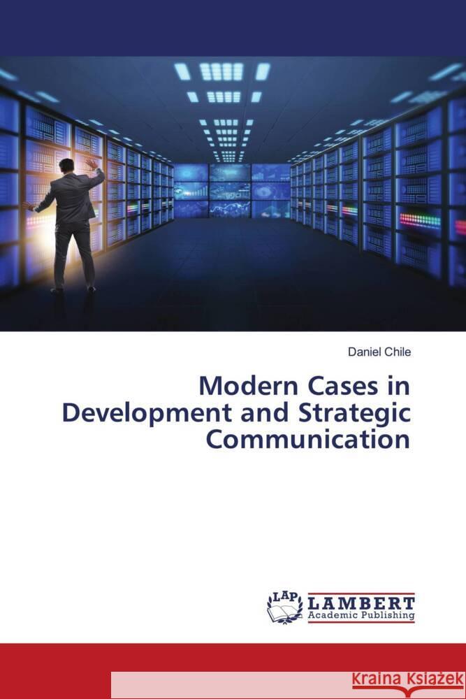Modern Cases in Development and Strategic Communication Daniel Chile 9786208009793 LAP Lambert Academic Publishing - książka