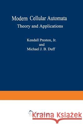 Modern Cellular Automata: Theory and Applications Preston Jr, Kendall 9781489903952 Springer - książka