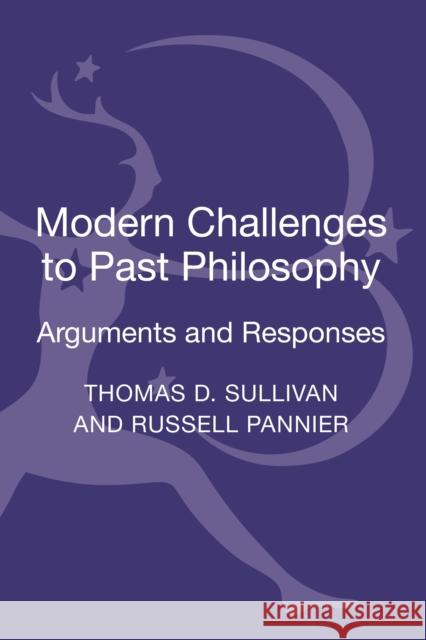 Modern Challenges to Past Philosophy: Arguments and Responses Sullivan, Thomas D. 9781441141668 Bloomsbury Academic - książka