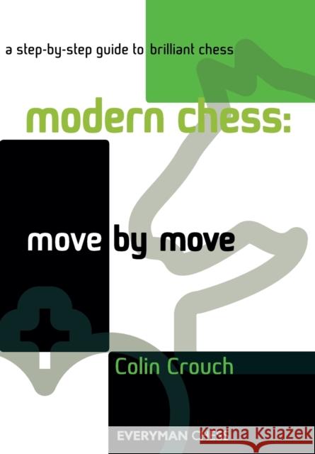 Modern Chess: Move by Move Crouch, Colin 9781857445992 EVERYMAN CHESS - książka