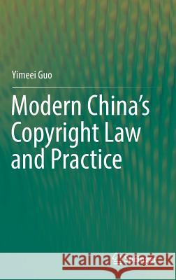 Modern China's Copyright Law and Practice Yimeei Guo 9789811053511 Springer - książka