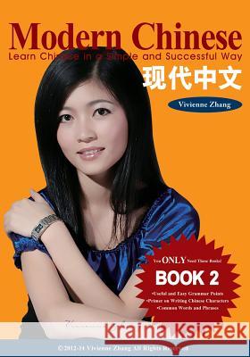 Modern Chinese (BOOK 2) - Learn Chinese in a Simple and Successful Way - Series BOOK 1, 2, 3, 4 Zhang, Vivienne 9781490388410 Createspace - książka