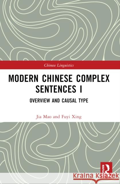 Modern Chinese Complex Sentences I: Overview and Causal Type XING (Professor, School of Foreign Languages, CCNU, China) Fuyi 9781032374253 Routledge - książka