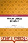 Modern Chinese Grammar WANG Li 9781032319513 Taylor & Francis Ltd