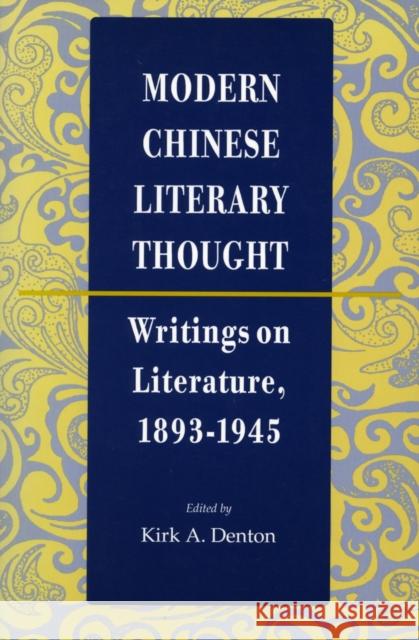 Modern Chinese Literary Thought: Writings on Literature, 1893-1945 Denton, Kirk A. 9780804725590 Stanford University Press - książka