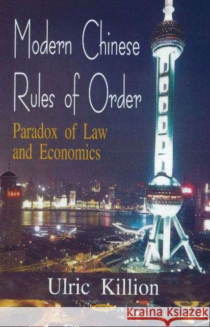 Modern Chinese Rules of Order: Paradox of Law & Economics Ulric Killion 9781600218378 Nova Science Publishers Inc - książka