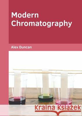 Modern Chromatography Alex Duncan 9781682857694 Willford Press - książka