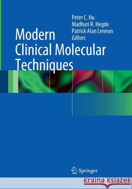 Modern Clinical Molecular Techniques Peter Hu Madhuri Hegde Patrick Alan Lennon 9781493941483 Springer - książka
