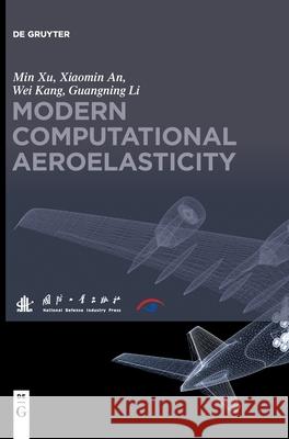 Modern Computational Aeroelasticity Min Xu, Xiaomin An, Wei Kang, Guangning Li, National Defense Industry Press 9783110576474 De Gruyter - książka