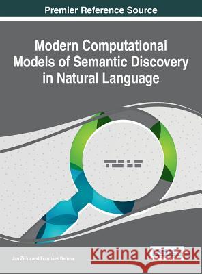 Modern Computational Models of Semantic Discovery in Natural Languages Jan Zizka 9781466686908 Information Science Reference - książka