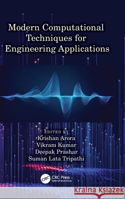 Modern Computational Techniques for Engineering Applications Krishan Arora Vikram Kumar Deepak Prashar 9781032424620 CRC Press - książka