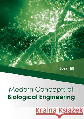 Modern Concepts of Biological Engineering Suzy Hill 9781682864531 Syrawood Publishing House - książka