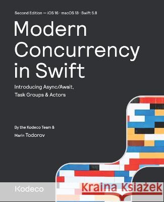 Modern Concurrency in Swift (Second Edition): Introducing Async/Await, Task Groups & Actors Marin Todorov Kodeco Team 9781950325818 Kodeco Inc. - książka