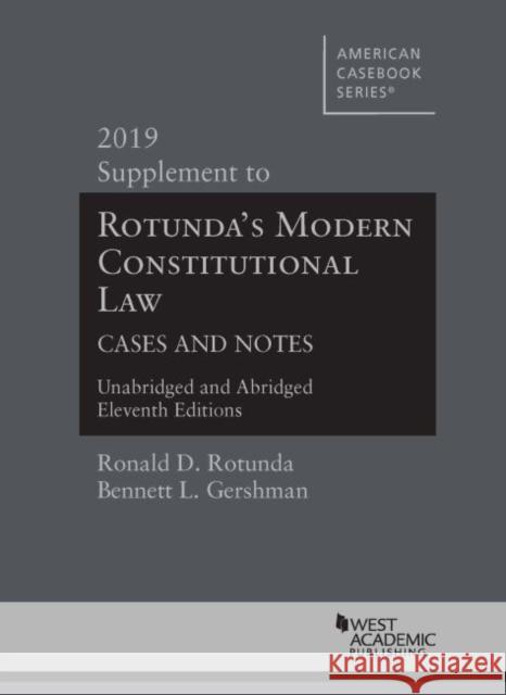 Modern Constitutional Law Cases and Notes, 2019 Supplement to Unabridged and Abridged Versions Bennett L. Gershman Ronald D Rotunda  9781684675227 West Academic Press - książka