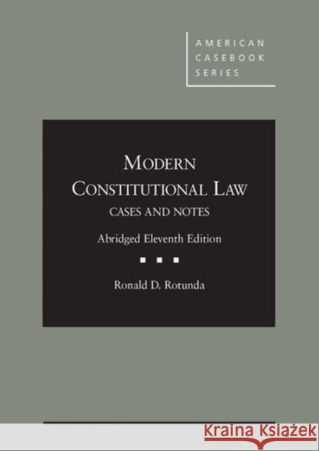 Modern Constitutional Law: Cases and Notes, Abridged Ronald D. Rotunda   9781634595186 West Academic Press - książka