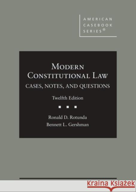 Modern Constitutional Law: Cases, Notes, and Questions Bennett L. Gershman, Ronald D. Rotunda 9781684676736 Eurospan (JL) - książka