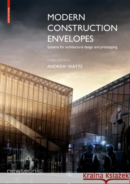 Modern Construction Envelopes : Systems for architectural design and prototyping Andrew Watts 9783035617702 De Gruyter (JL) - książka