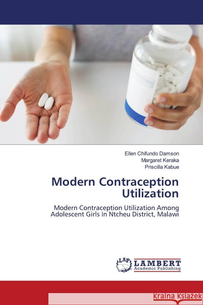 Modern Contraception Utilization Chifundo Damson, Ellen, Keraka, Margaret, Kabue, Priscilla 9786204209210 LAP Lambert Academic Publishing - książka
