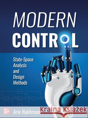 Modern Control: State-Space Analysis and Design Methods Arie Nakhmani 9781260459241 McGraw-Hill Education - książka