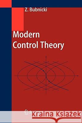 Modern Control Theory Zdzislaw Bubnicki 9783642063015 Not Avail - książka